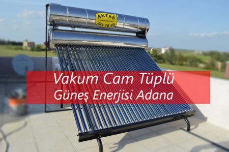 Vakum cam tüplü güneş enerjisi adana