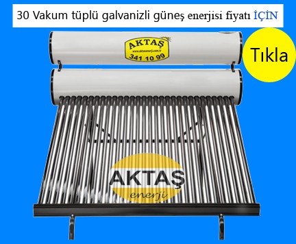 30 Vakum tüplü galvanizli güneş enerjisi fiyatı adana
