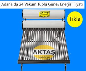 Adana da 24 Vakum Tüplü Galvanizli Güneş Enerjisi Fiyatı