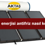 Güneş enerjisi antifriz nasıl konulur